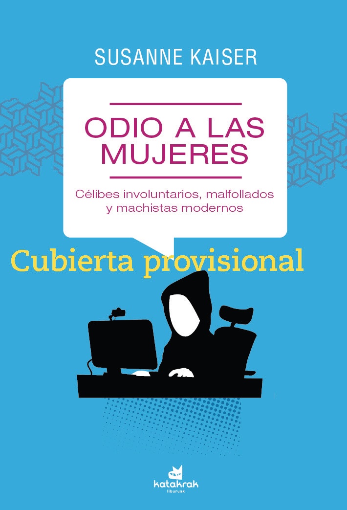 Odio a las mujeres : Ínceles, malfollaos y machistas modernos