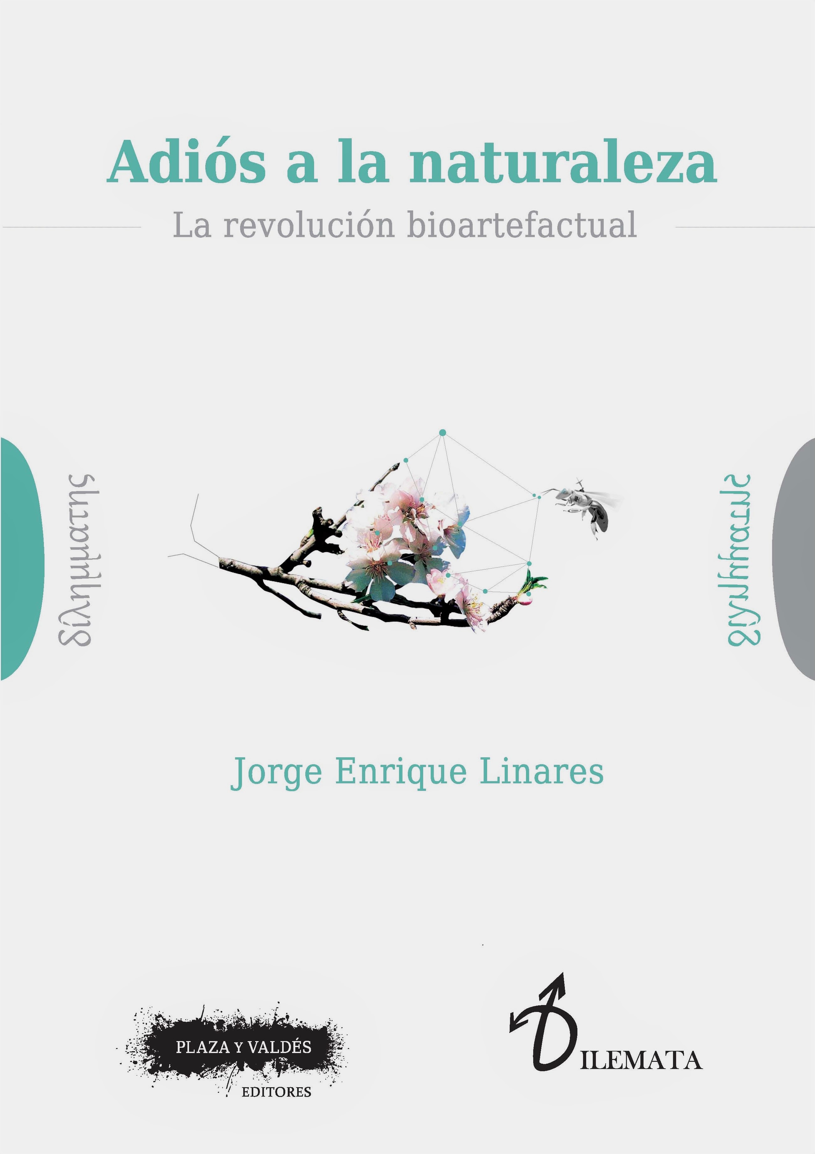 ADIÓS A LA NATURALEZA : La revolución bioartefactual