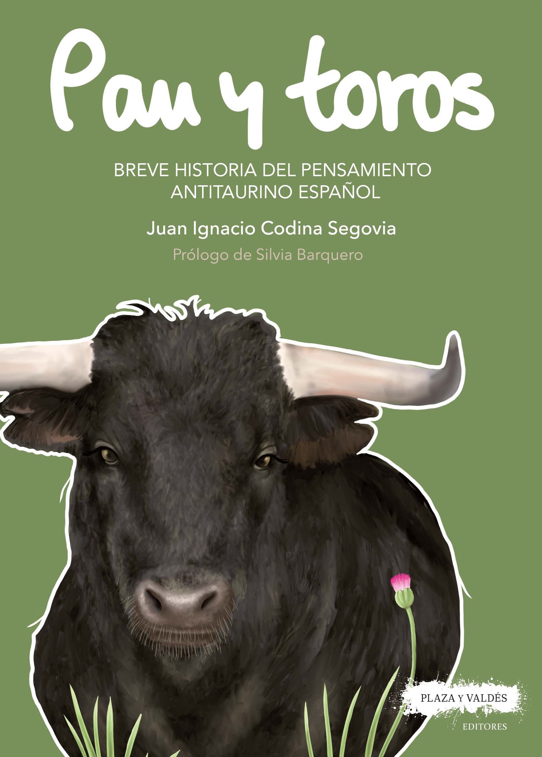PAN Y TOROS : Breve historia del pensamiento antitaurino español