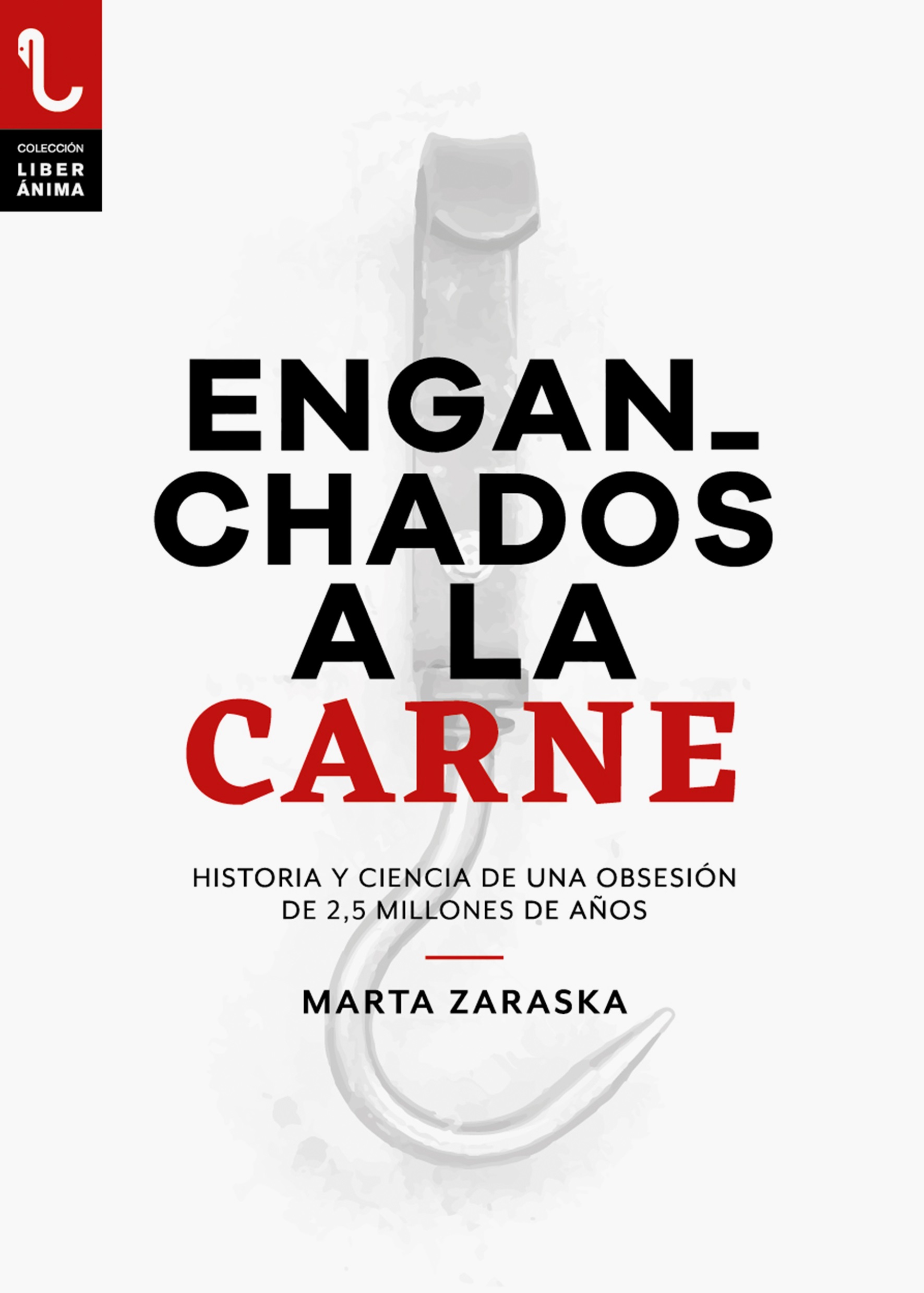 ENGANCHADOS A LA CARNE : Historia y ciencia de una obsesión de 2,5 millones de años