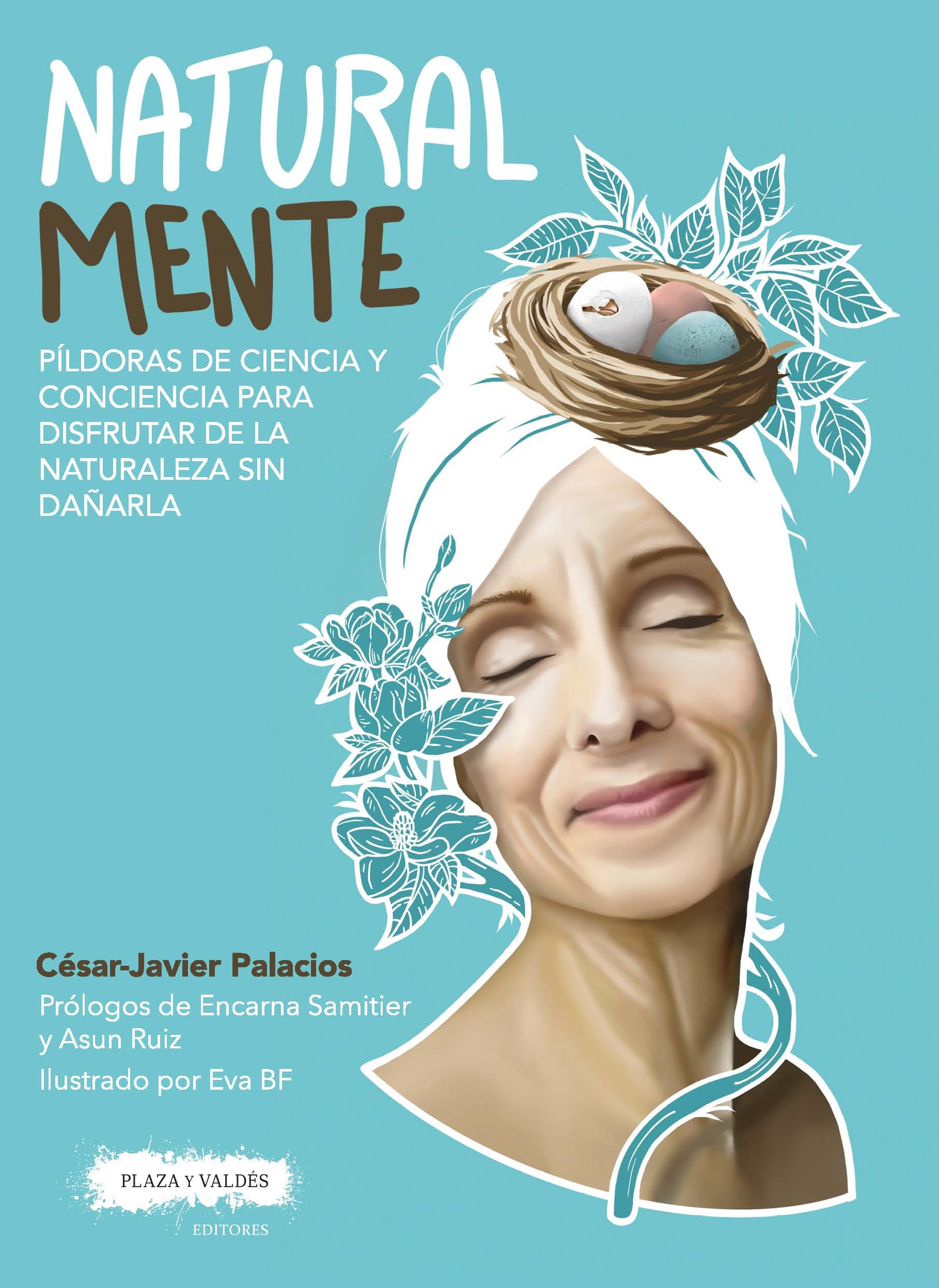 NATURAL MENTE : Píldoras de ciencia y conciencia para disfrutar de la naturaleza sin dañarla