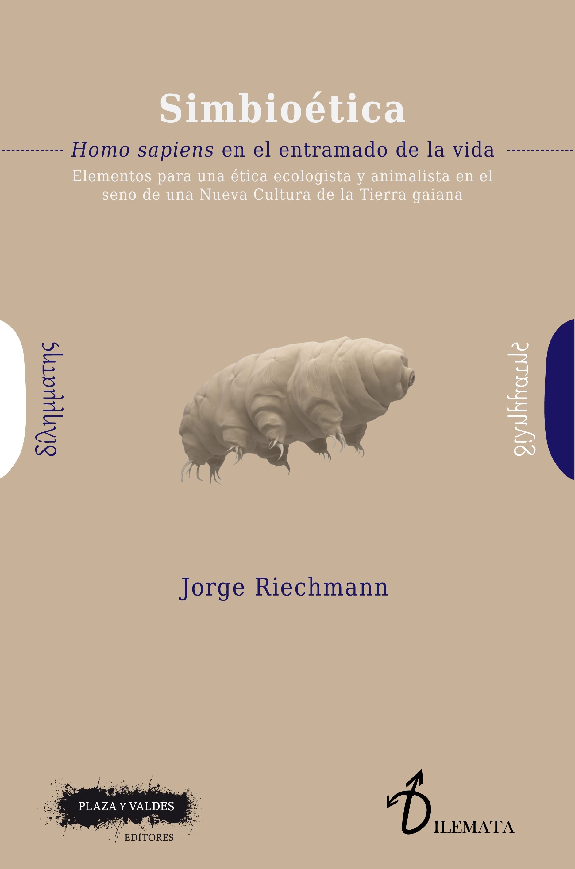 Simbioética : Homo sapiens en el entramado de la vida (elementos para una ética ecologista y animalista en el seno de una Nueva Cultura de la Tierra gaiana)