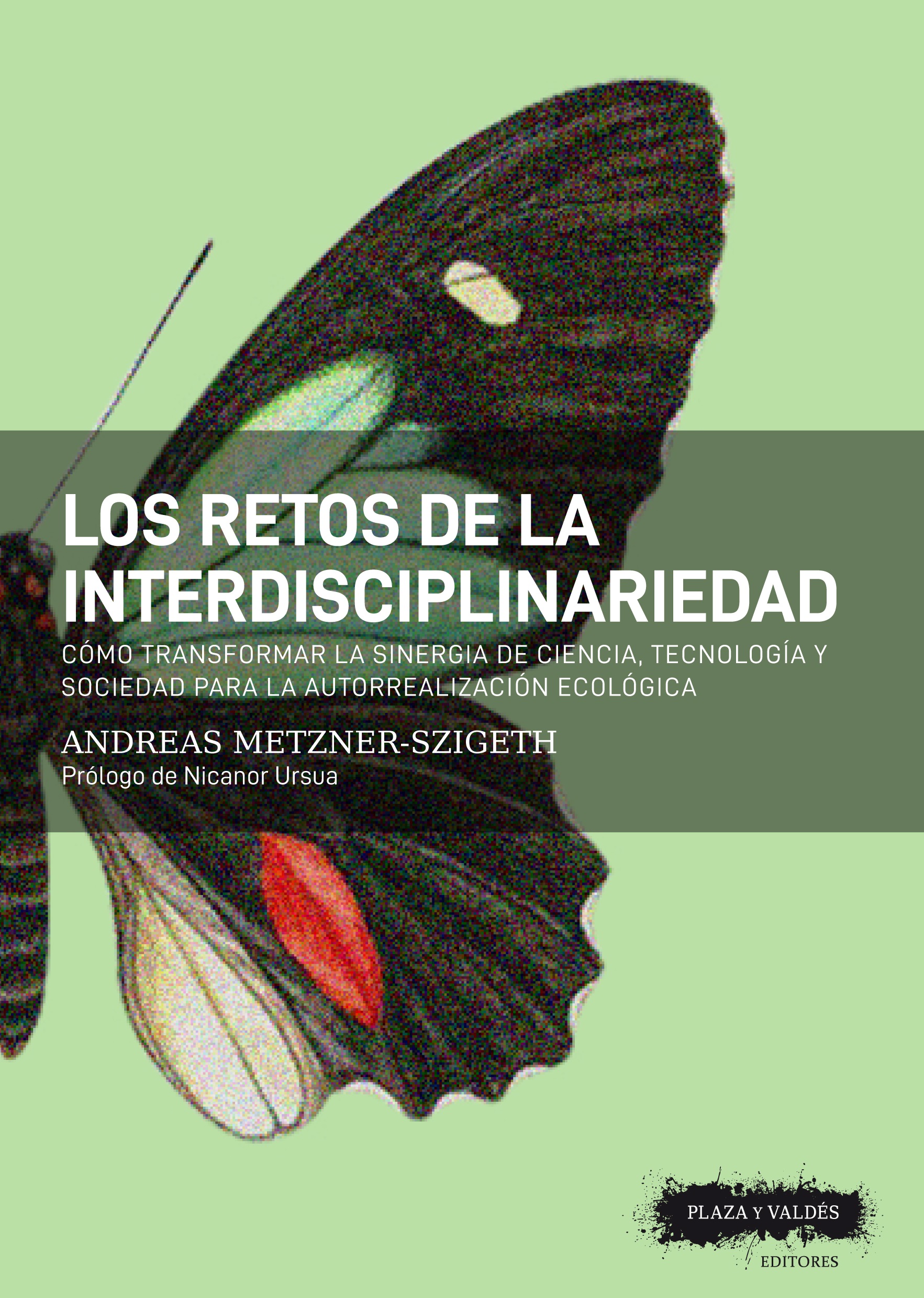 Los retos de la interdisciplinariedad : Cómo transformar la sinergia de ciencia, tecnología y sociedad para la autorrealización ecológica