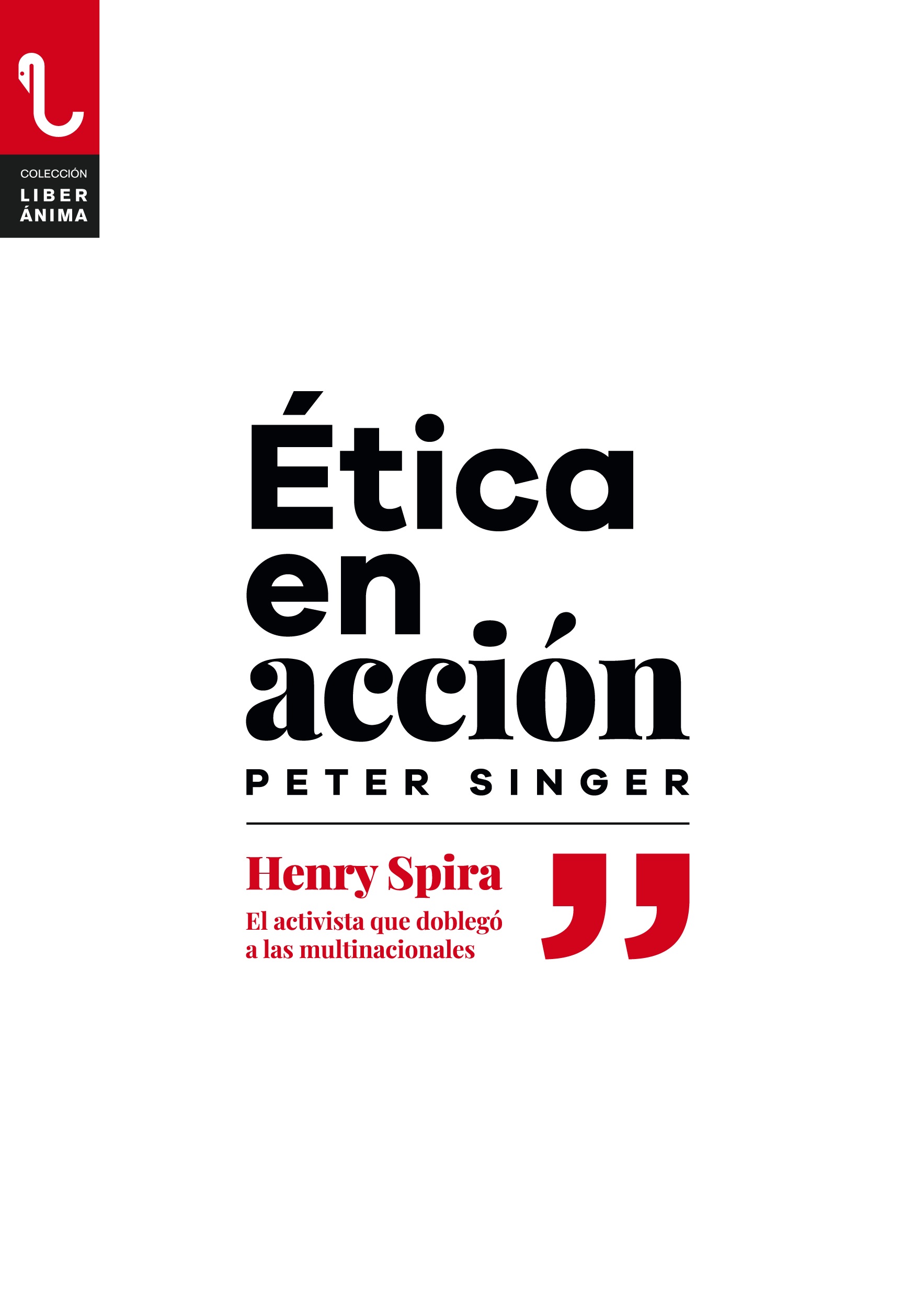 Ética en acción : Henry Spira. El activista que doblegó a las multinacionales