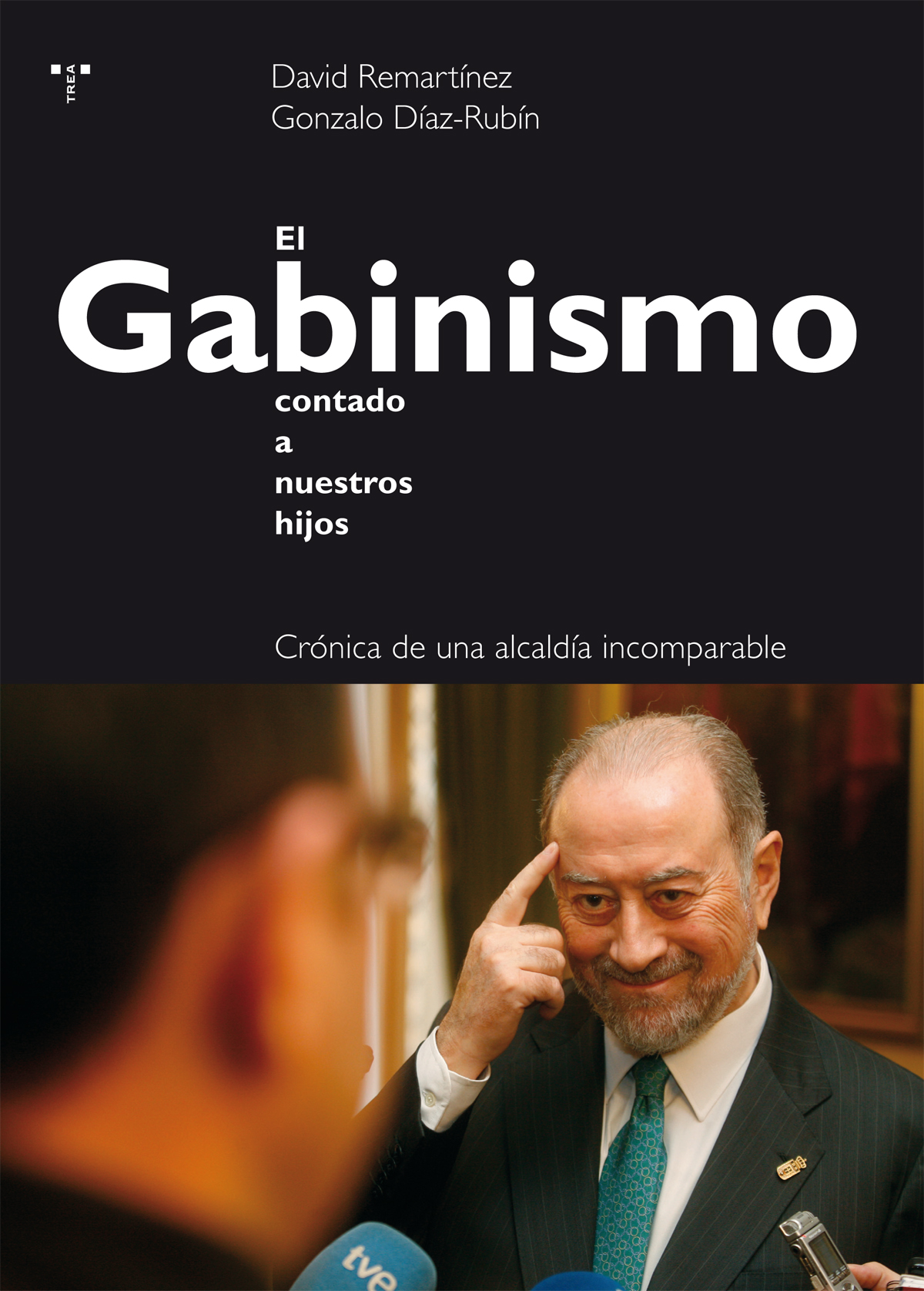 El Gabinismo contado a nuestros hijos : Crónica de una alcaldía incomparable