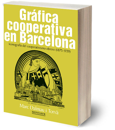 Gráfica cooperativa en Barcelona : Iconografía del cooperativismo obrero (1875-1939)