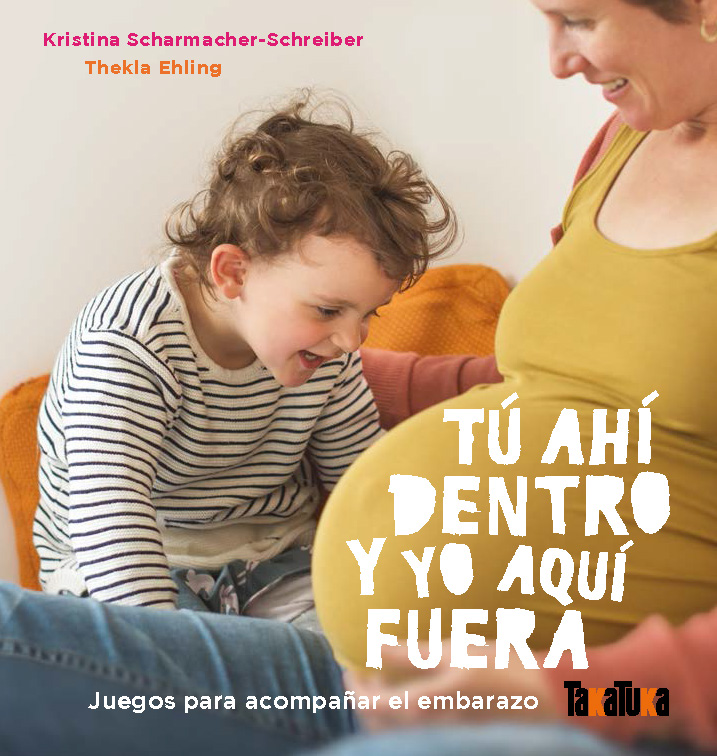 TÚ AHÍ DENTRO Y YO AQUÍ FUERA : Juegos para acompañar el embarazo