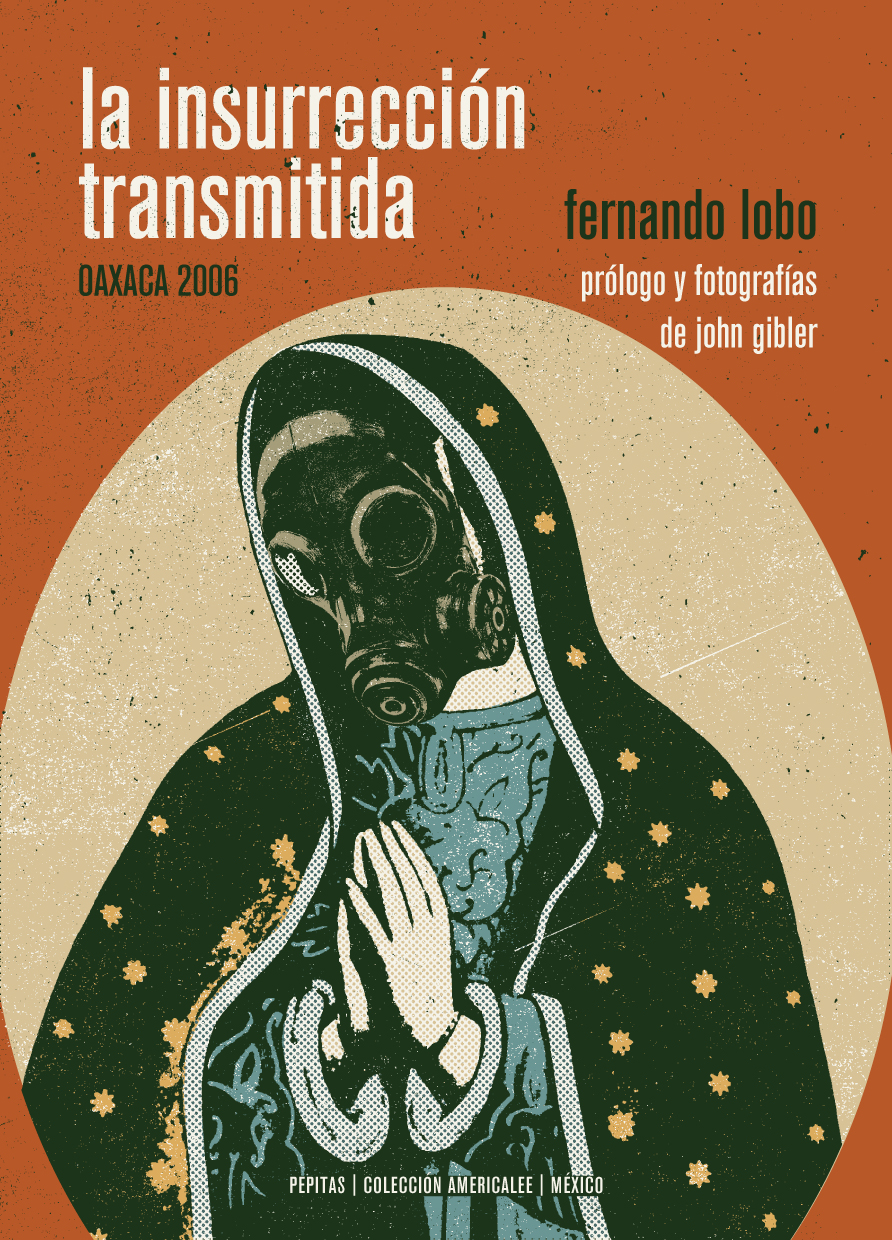 La insurrección transmitida : Oaxaca 2006