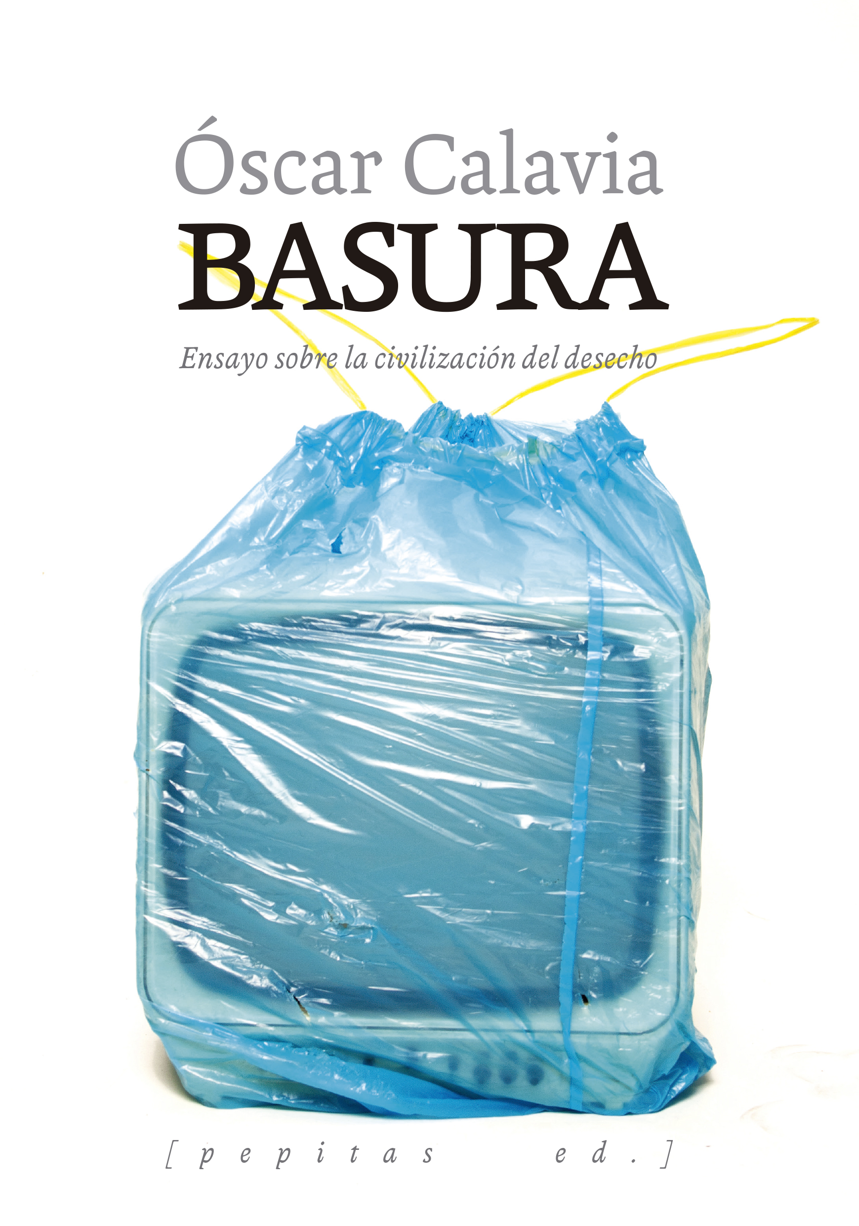 Basura : Ensayo sobre la civilización del desecho