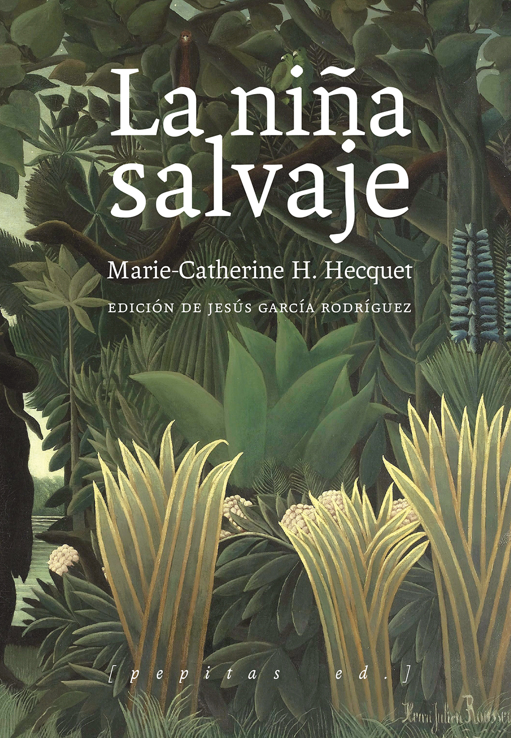 La niña salvaje : Marie-Angélique Memmie Le Blanc o Historia de una niña salvaje encontrada en los bosques a la edad de diez años