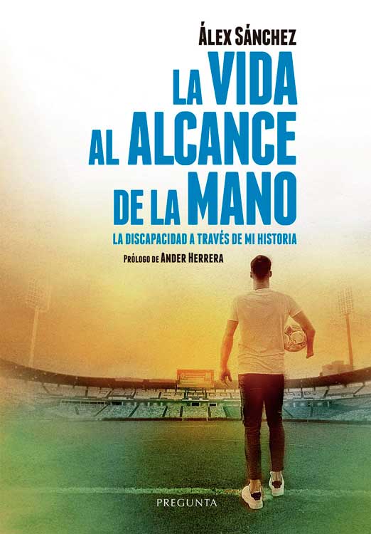 La vida al alcance de la mano : La discapacidad a través de mi historia