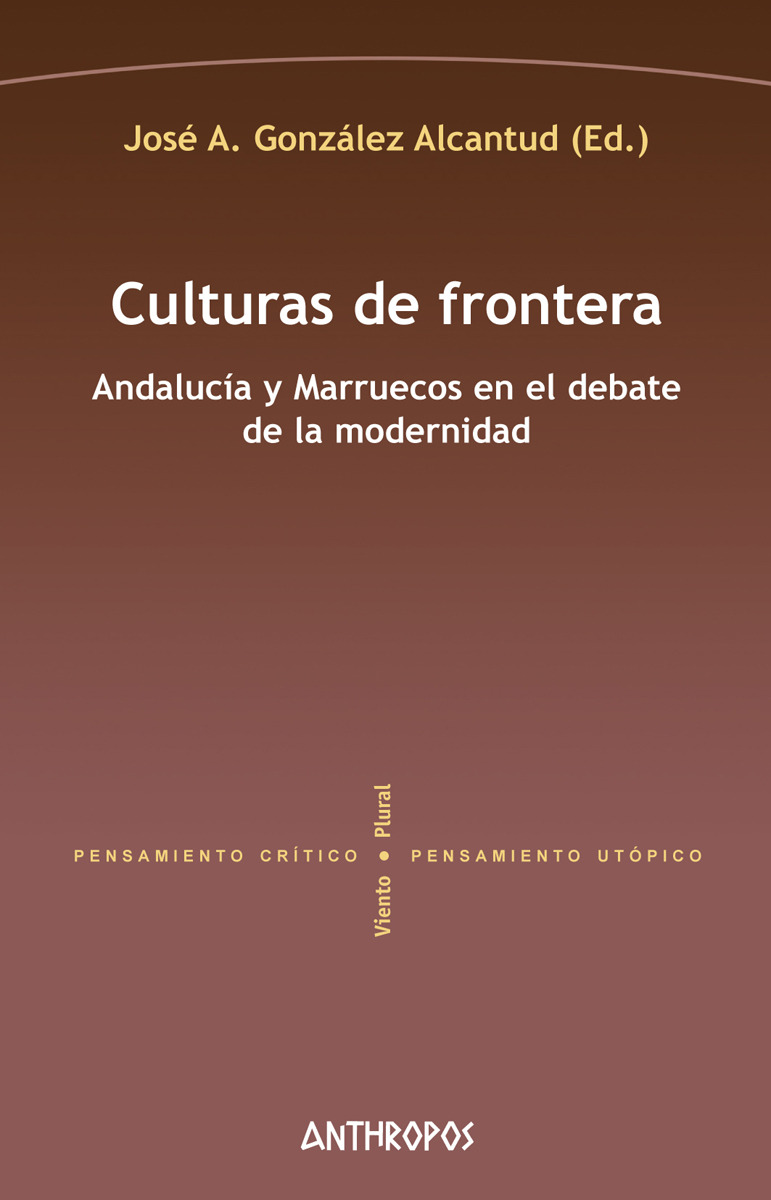 CULTURAS DE FRONTERA : Andalucía y Marruecos en el debate de la modernidad