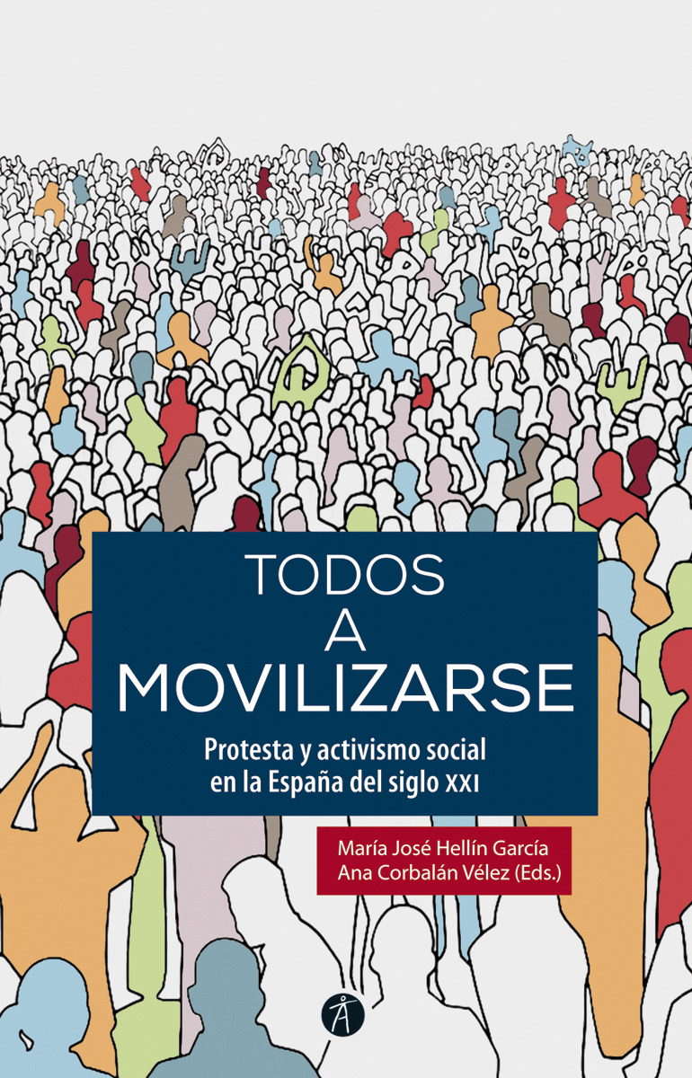 TODOS A MOVILIZARSE : Protesta y activismo social en la España del siglo XXI