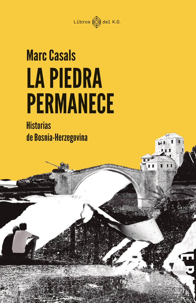 La piedra permanece (2ªED) : Historias de Bosnia-Herzegovina