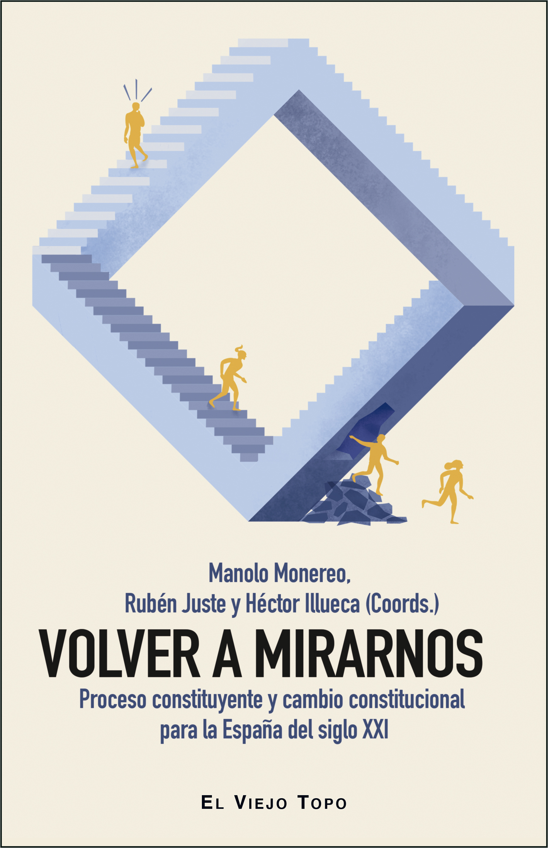 Volver a mirarnos : Proceso constituyente y cambio constitucional para la España del siglo XXI