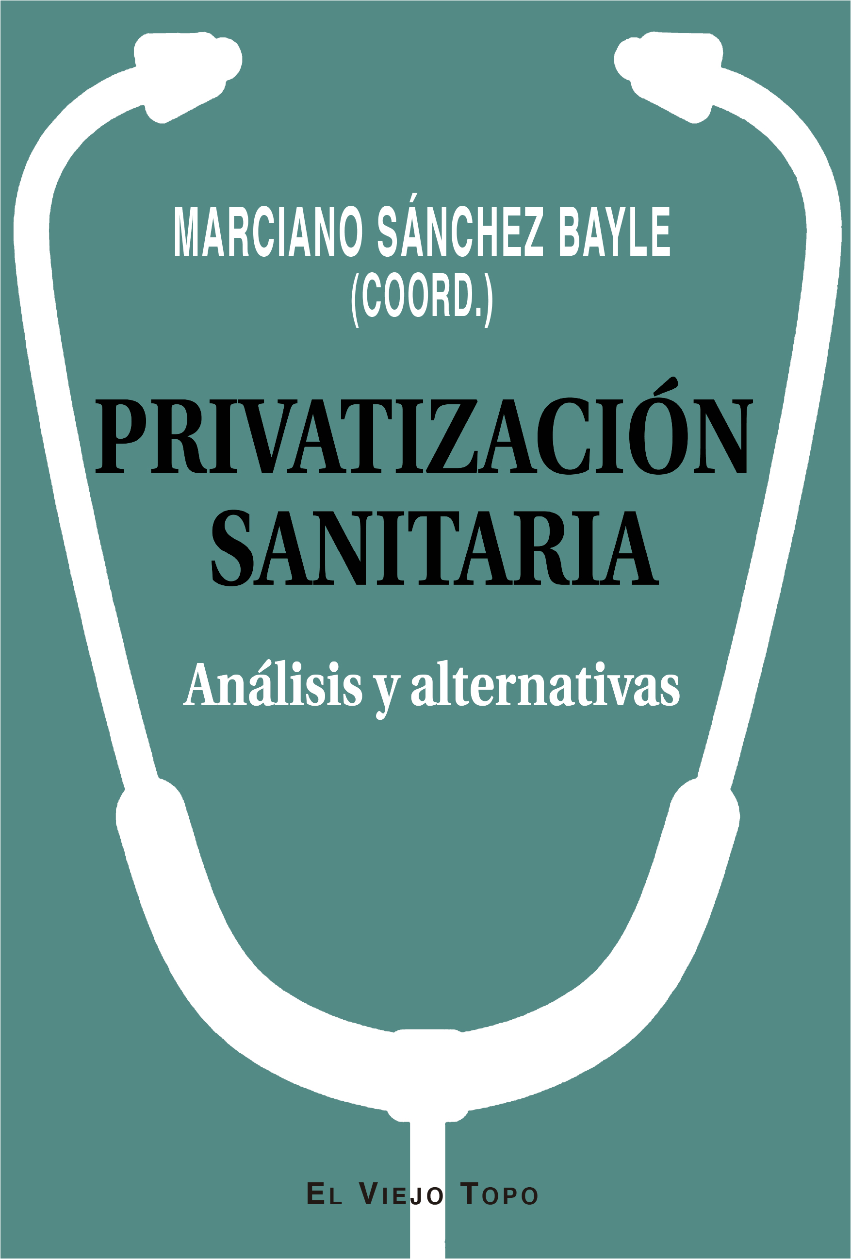 Privatización sanitaria : Análisis y alternativas