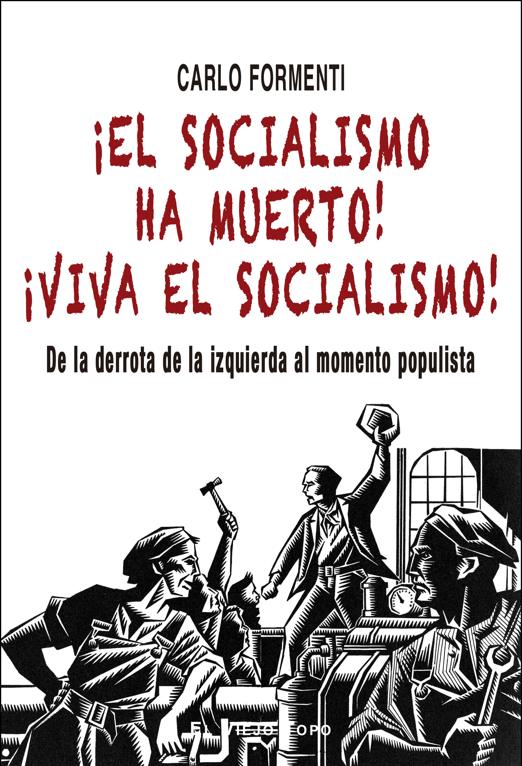 ¡El socialismo ha muerto! ¡Viva el socialismo! : De la derrota de la izquierda al momento populista