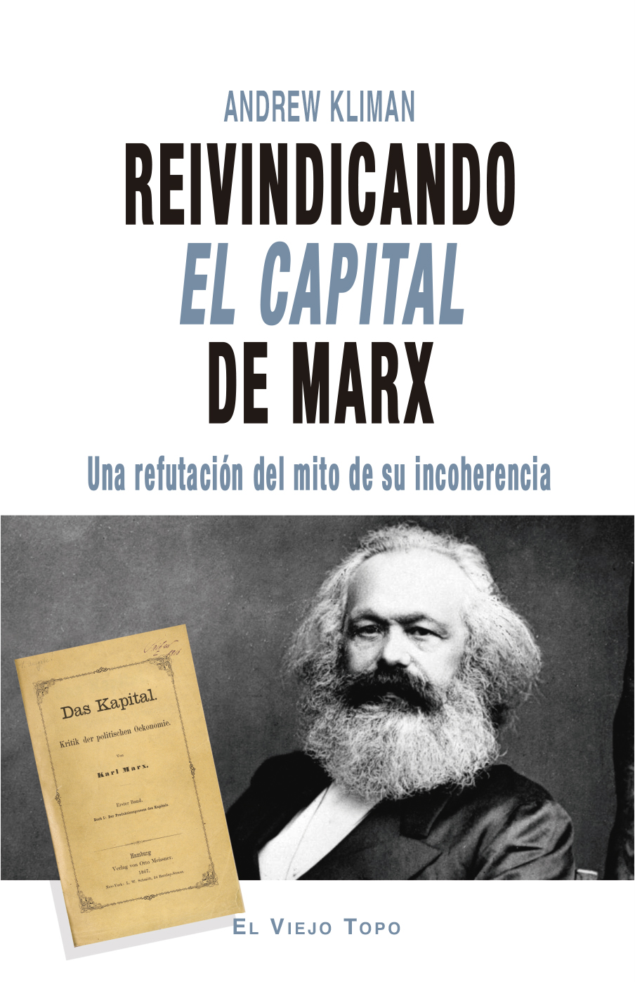 Reivindicando El Capital de Marx : Una refutación del mito de su incoherencia