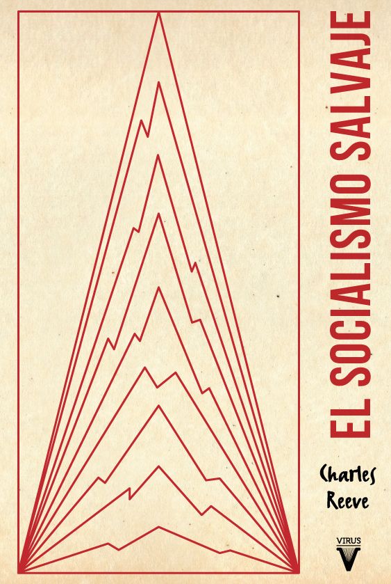 El socialismo salvaje : Autoorganización y democracia directa desde 1789 hasta nuestros días