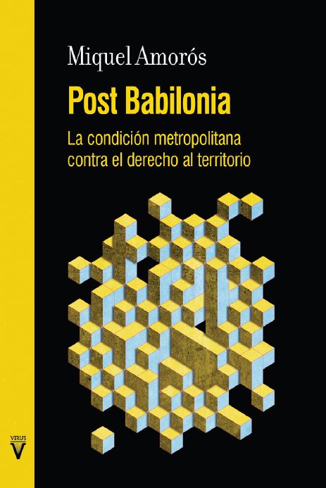 Post Babilonia : La condición metropolitana contra el derecho al territorio