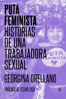 Puta feminista : Historias de una trabajadora sexual