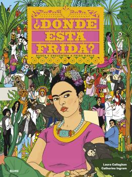 ¿Dónde está Frida? : Busca y encuentra a Frid Kahlo
