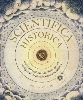 Scientifica historica : Los grandes libros científicos que han configurado la historia del conocimiento