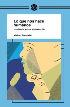 LO QUE NOS HACE HUMANOS : Una teoría sobre el desarrollo