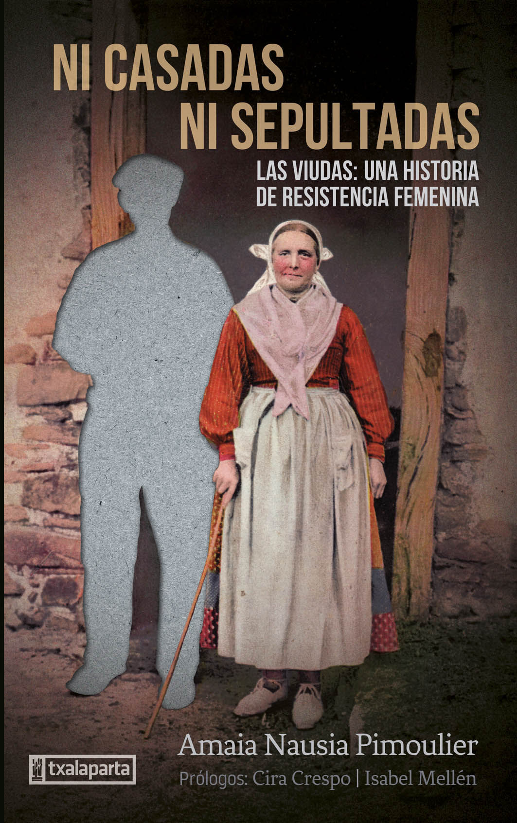 Ni casadas ni sepultadas : Las viudas: una historia de resistencia femenina