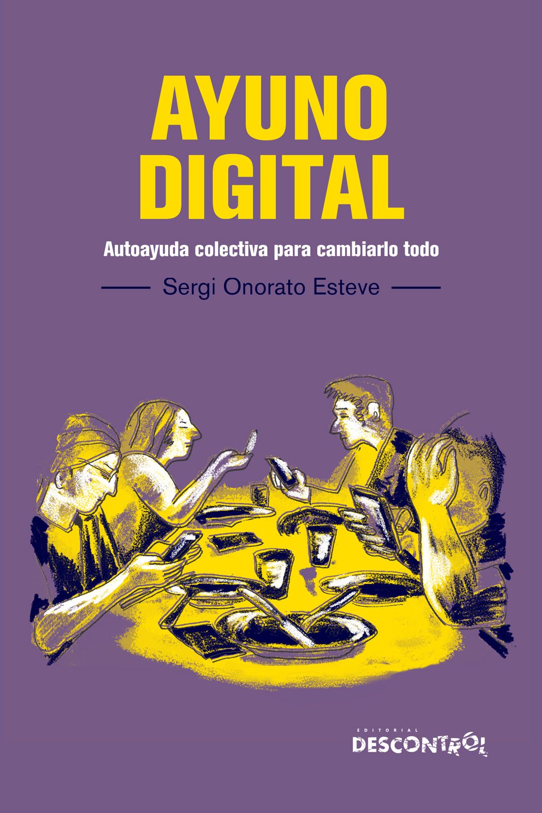 Ayuno Digital : Autoayuda colectiva para cambiarlo todo