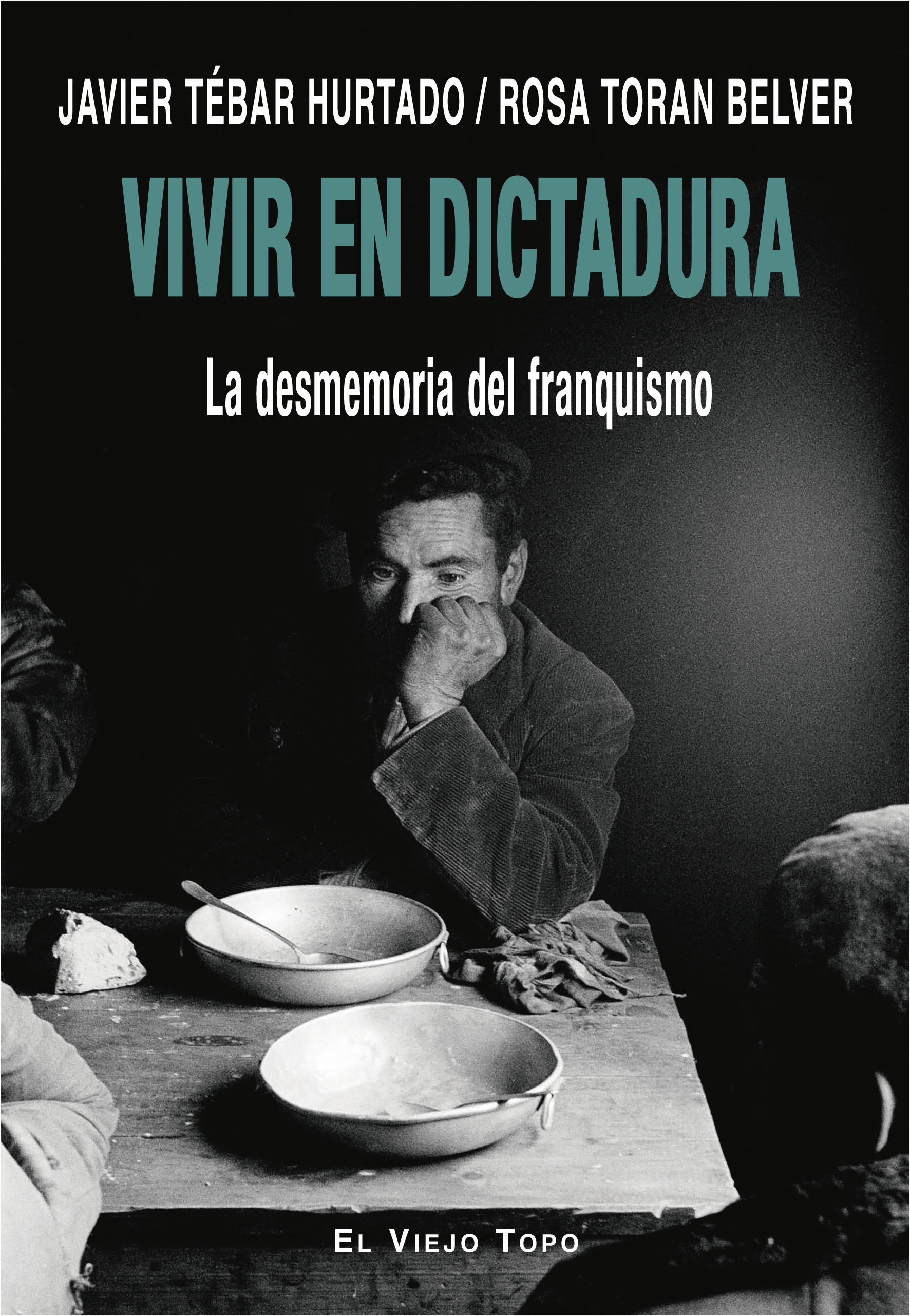 Vivir en dictadura : La desmemoria del franquismo