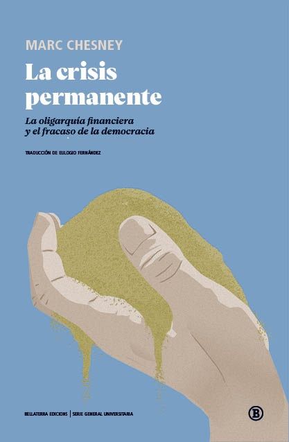 La crisis permanente : La oligarquía financiera y el fracaso de la democracia