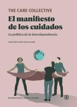 El manifiesto de los cuidados : La política de la interdependencia