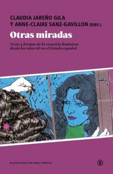 Otras miradas : Voces y formas de la creación feminista desde los años 60 en el Estado español