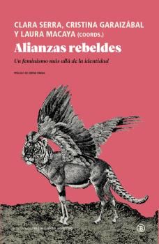 Alianzas rebeldes : Un feminismo más allá de la identidad