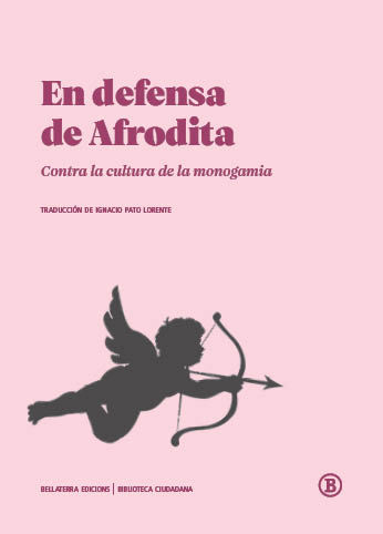 En defensa de Afrodita : Contra la cultura de la monogamia