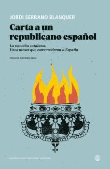 Carta a un republicano español : La revuelta catalana. Unos meses que estremecieron a España