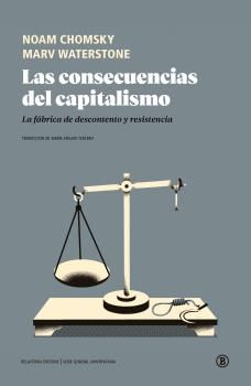 Las consecuencias del capitalismo : La fábrica de descontento y resistencia