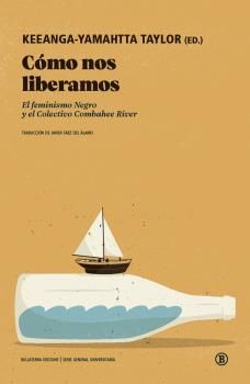 Cómo nos liberamos : El Feminismo Negro y el Colectivo Combahee River