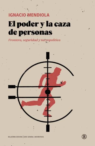 El poder y la caza de personas : Frontera, seguridad y necropolítica