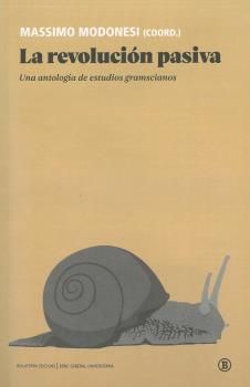 La revolución pasiva : Una antología de estudios gramscianos