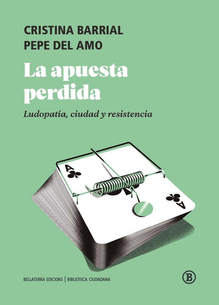 La apuesta perdida : Ludopatía, ciudad y resistencia