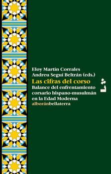 CIFRAS DEL CORSO, LAS : Balance del enfrentamiento corsario hispano-musulmán en la Edad Moderna