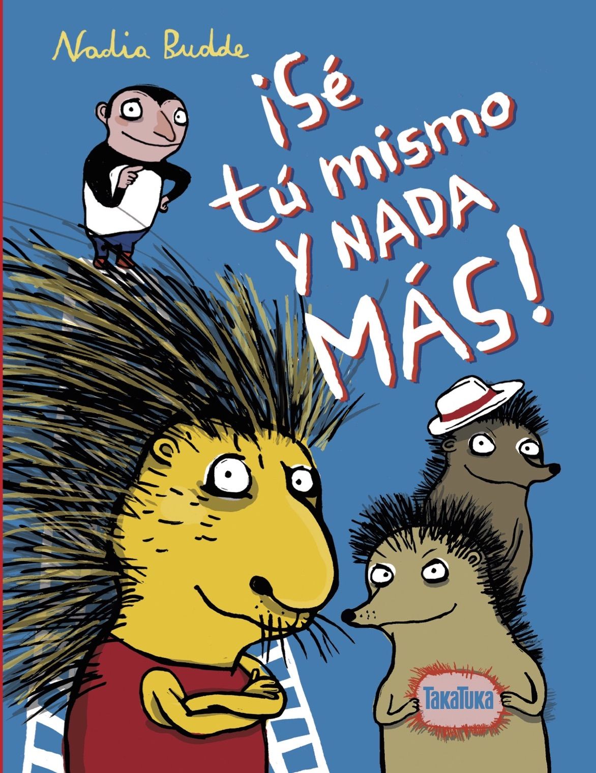 ¡Sé tú mismo y nada más!