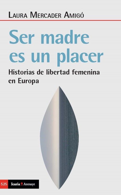 Ser madre es un placer : Historias de libertad femenina en Europa