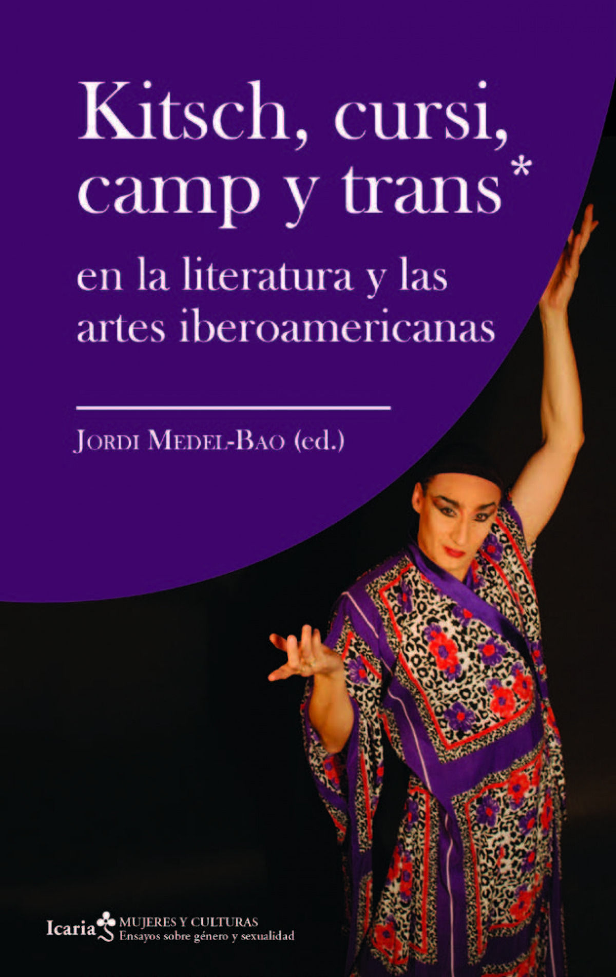 Kitsch, cursi, camp y trans* : en la literatura y las artes iberoamericanas