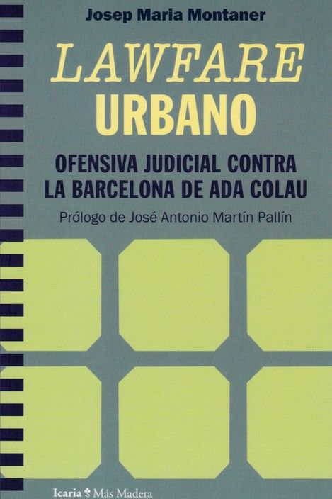 LAWFARE URBANO : Ofensiva judicial conta la Barcelona de Ada Colau