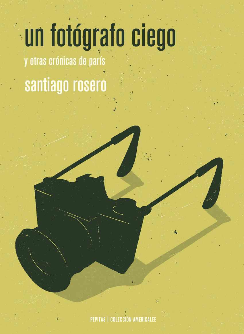 Un fotógrafo ciego : y otras crónicas de París