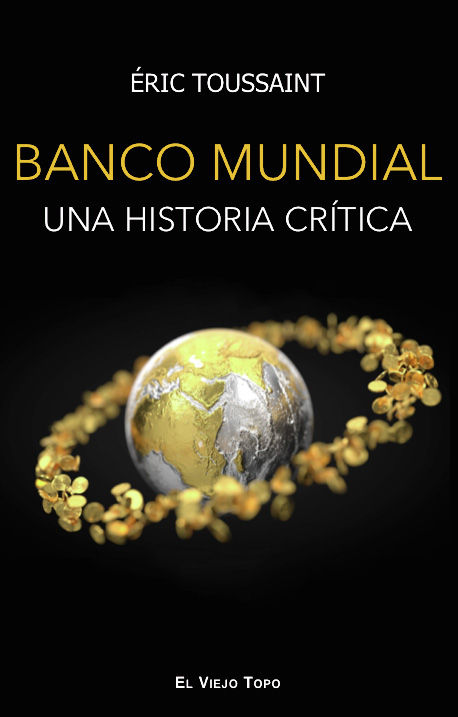 El Banco Mundial : Una historia crítica