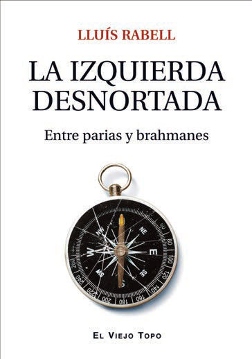 La izquierda desnortada : Entre parias y brahmanes